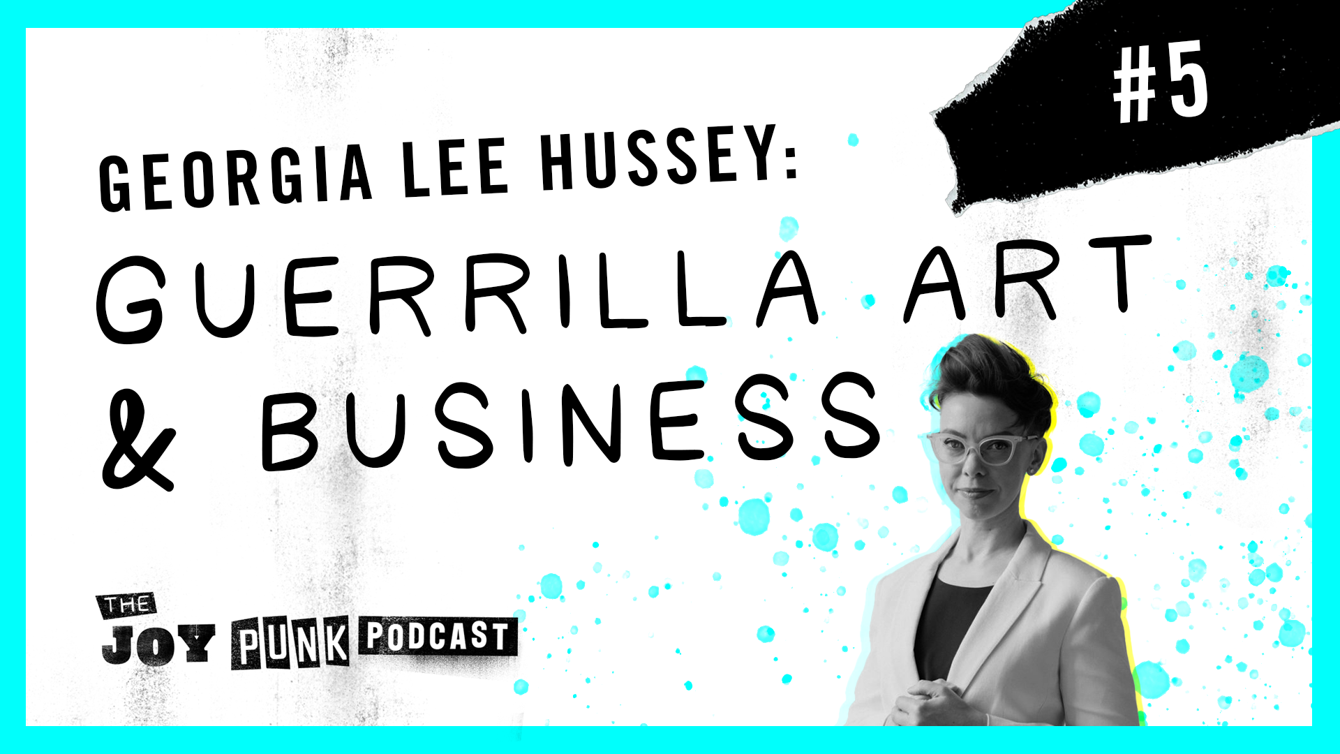 #5 Georgia Lee Hussey: Guerrilla Art & Business
