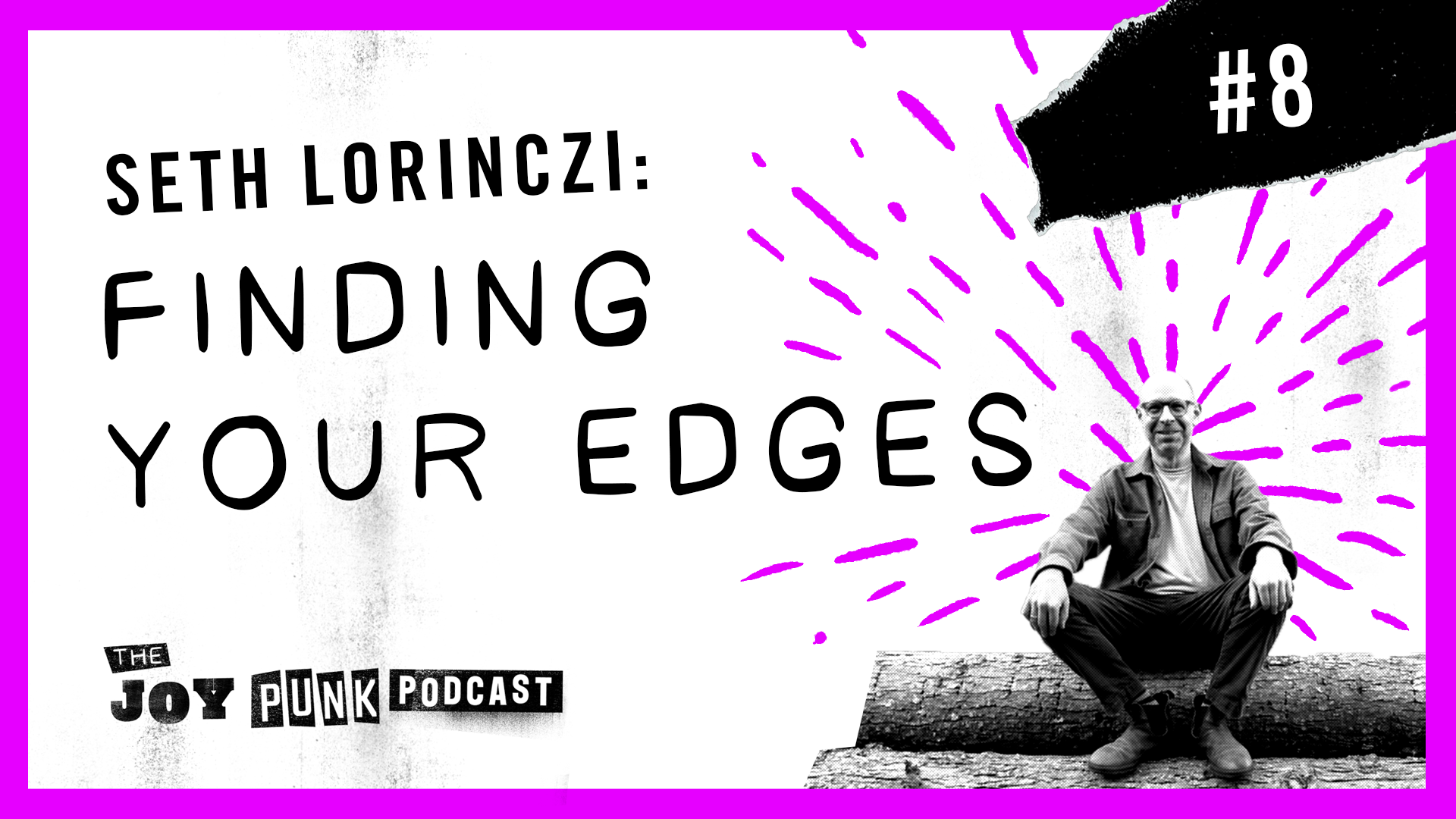 #8 Seth Lorinczi: Finding Your Edges