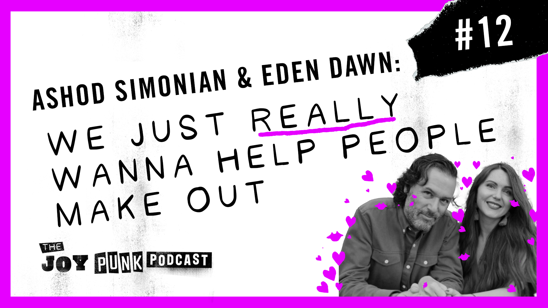#12 Ashod Simonian & Eden Dawn: We Just Really Wanna Help People Make Out
