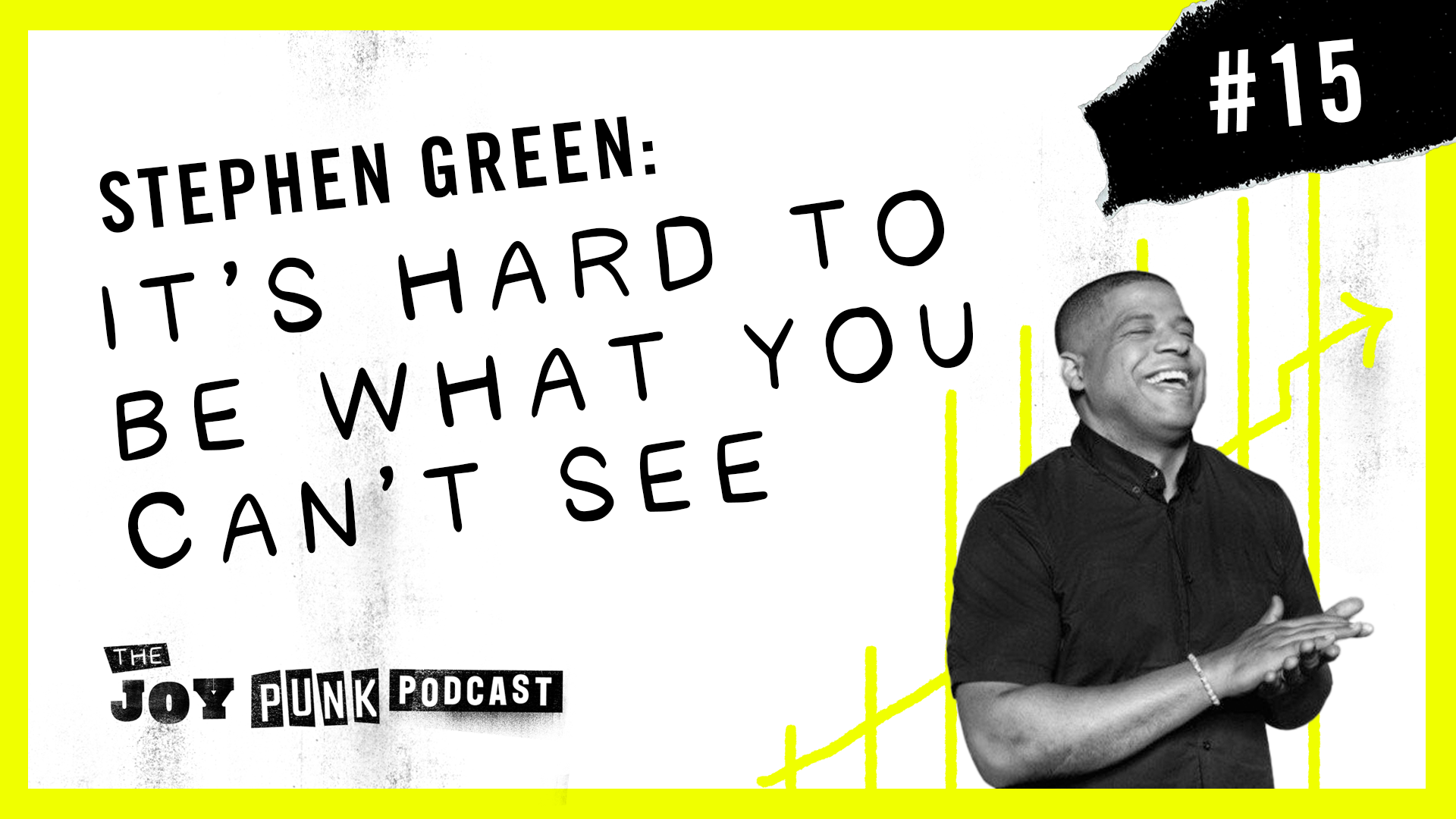 #15 Stephen Green: It’s Hard To Be What You Don’t See