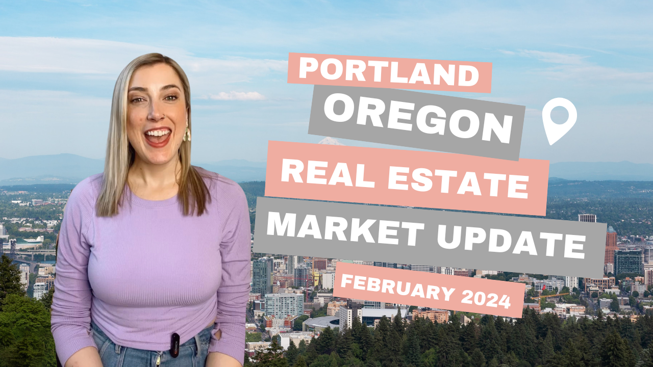 Portland Oregon Real Estate Market Update for February 2024