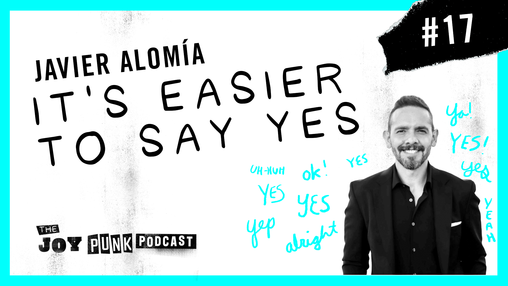 #17: Javier Alomía: It’s Easier To Say Yes