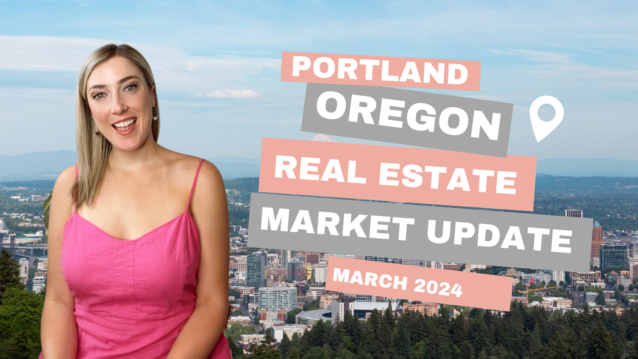 Portland Oregon Real Estate Market Update for March 2024