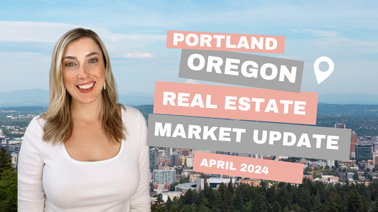 Portland Oregon Real Estate Market Update for April 2024