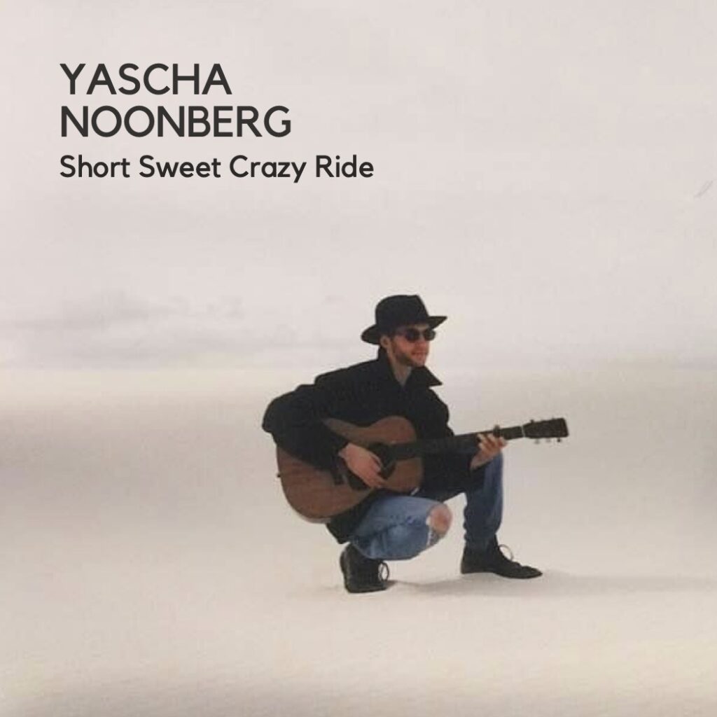 Yascha Noonberg - "Short Sweet Crazy Ride" Album Cover